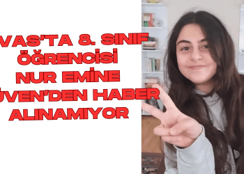 Sivas’ta sekizinci sınıf öğrencisi Nur Emine kayboldu!