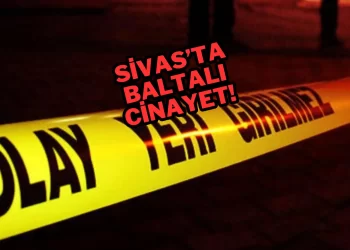 Sivas’ta Şiddet Sarmalı: “Baltalı Cinayet!”